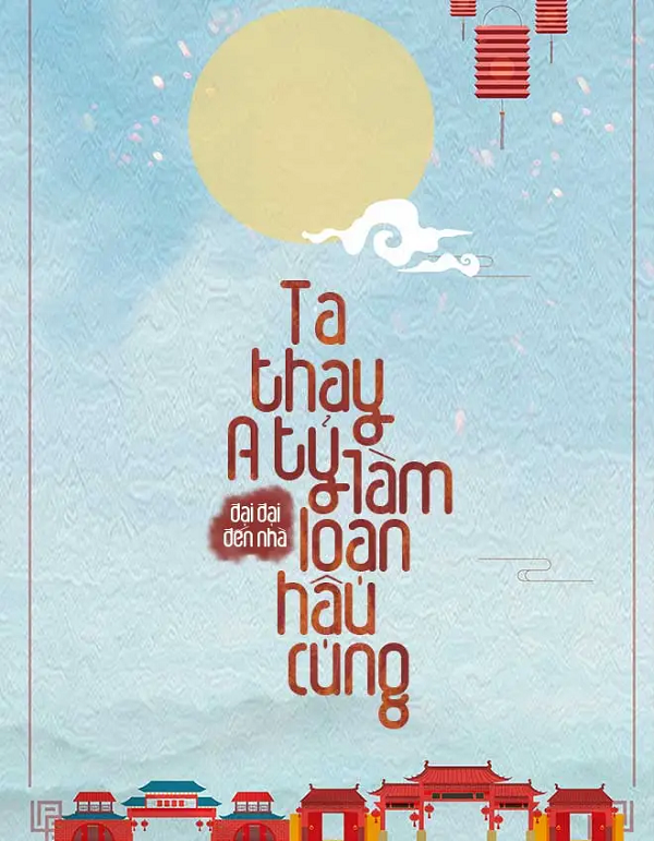 Ta Thay A Tỷ Làm Loạn Hậu Cung