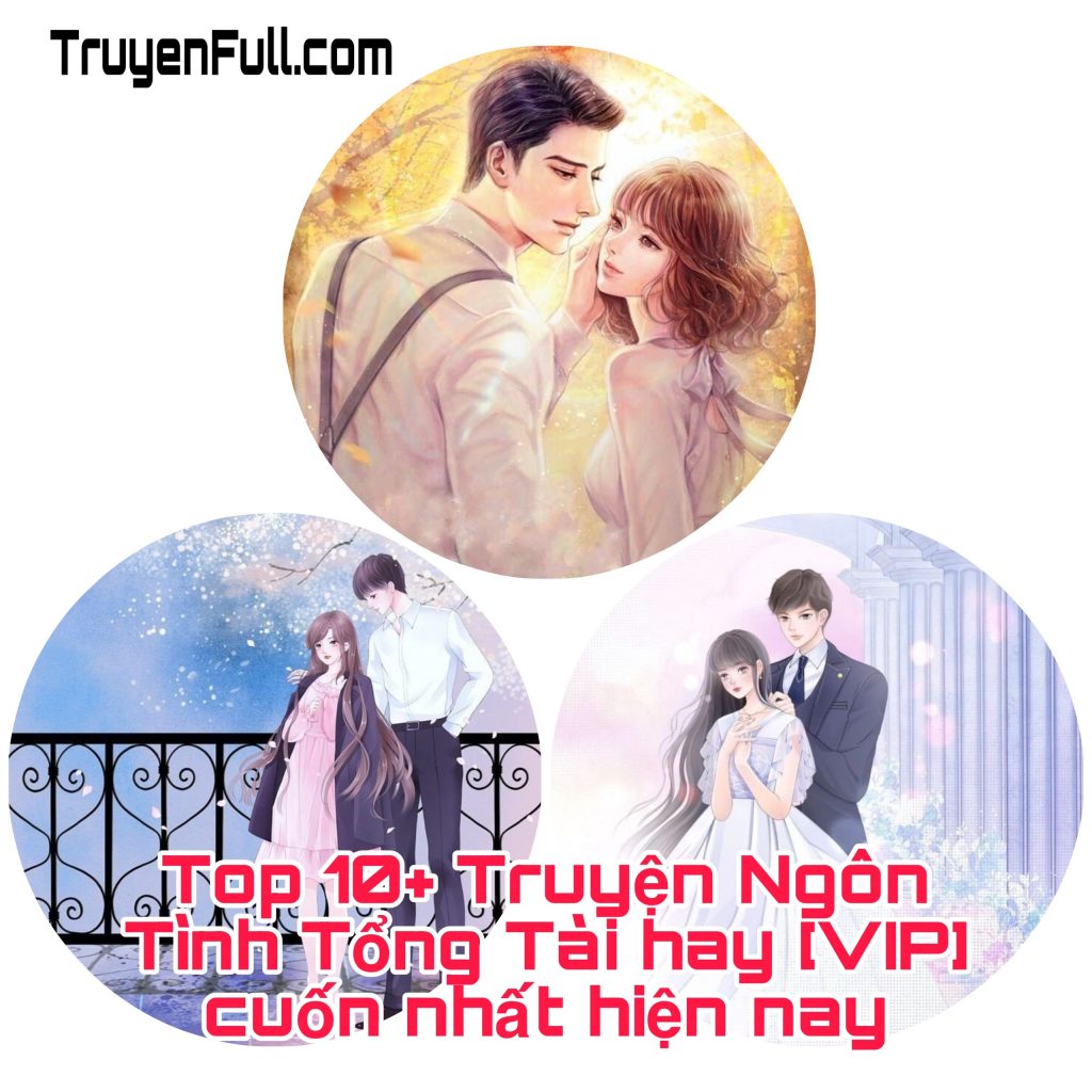 Top 10+ Truyện Ngôn Tình Tổng Tài hay [VIP] cuốn nhất hiện nay