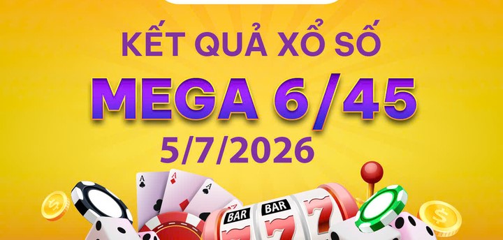Trực tiếp xổ số Mega 6/45: Cập nhật nhanh KQXS Vietlott Mega ngày 5/7