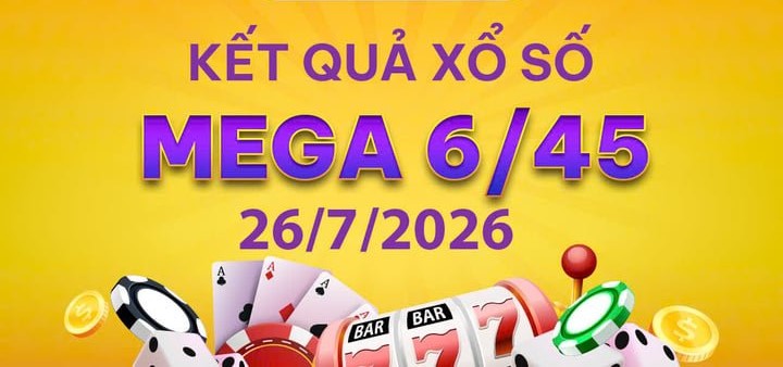 Cập nhật xổ số nhanh chóng: Xem KQXS Vietlott Mega 6/45 hôm nay 26/7 chuẩn xác nhất
